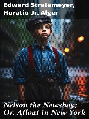 cover image of Nelson the Newsboy; Or, Afloat in New York